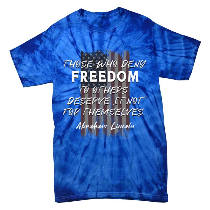 Historical Abraham Lincoln Freedom Quote With American Flag Great Gift Tie-Dye T-Shirt