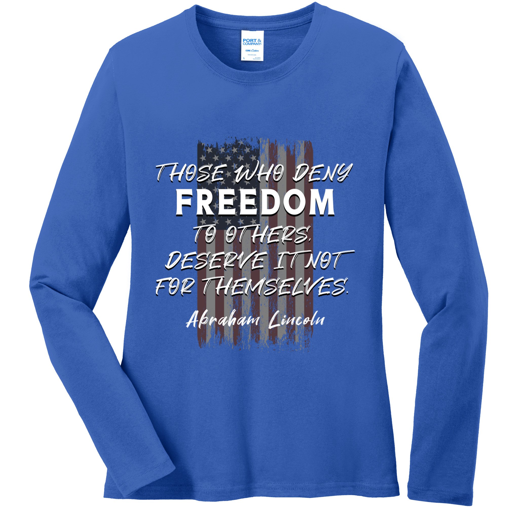 Historical Abraham Lincoln Freedom Quote With American Flag Great Gift Ladies Long Sleeve Shirt