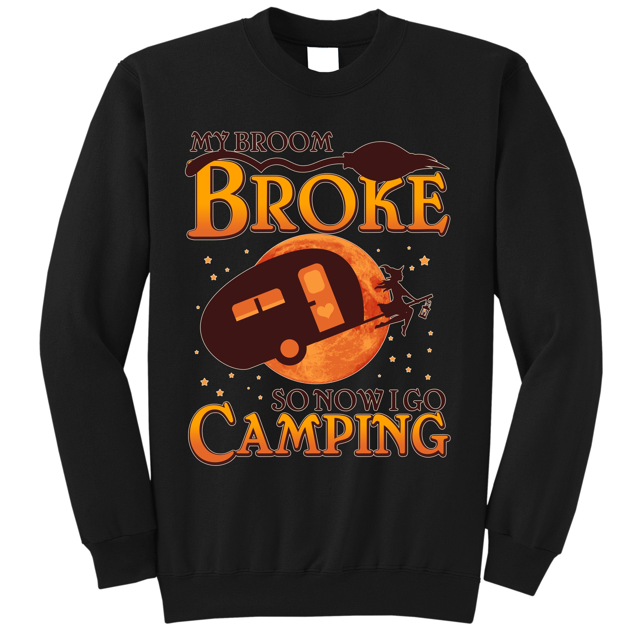 Halloween My Broom Broke So Now I Go Camping Sweatshirt