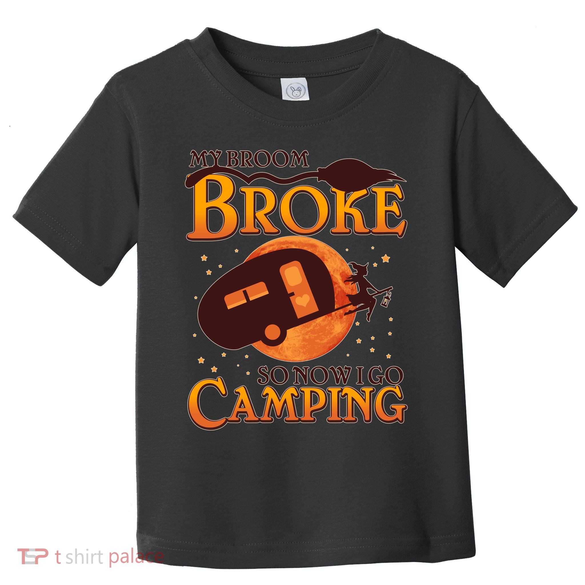 Halloween My Broom Broke So Now I Go Camping Toddler T-Shirt