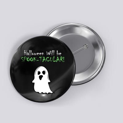 Halloween Will Be Spooktacular Ghost Button