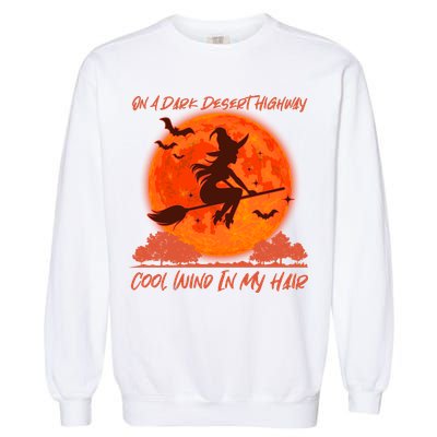 Halloween Witch On A Dark Desert Highway Garment-Dyed Sweatshirt