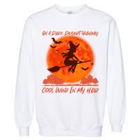 Halloween Witch On A Dark Desert Highway Garment-Dyed Sweatshirt