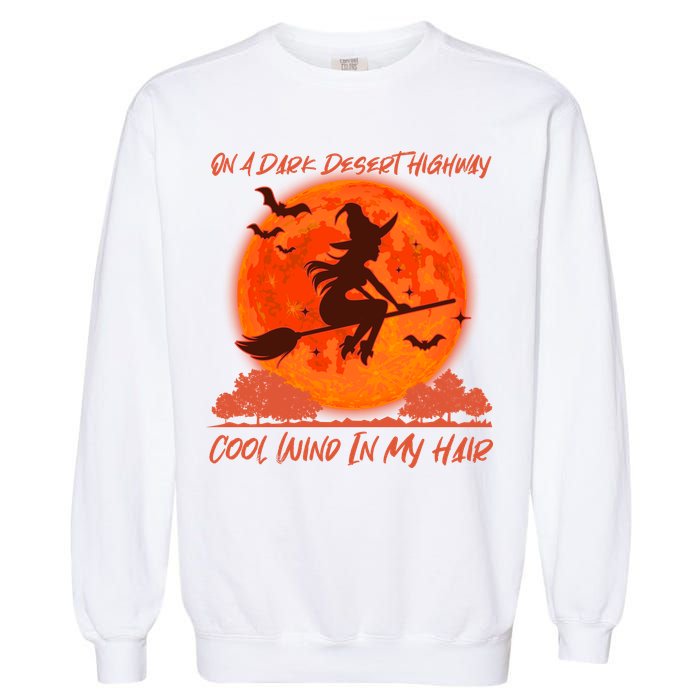 Halloween Witch On A Dark Desert Highway Garment-Dyed Sweatshirt