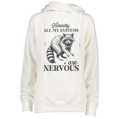 Honestly All My Systems Are Nervous Raccoon Womens Funnel Neck Pullover Hood