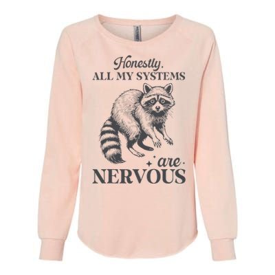 Honestly All My Systems Are Nervous Raccoon Womens California Wash Sweatshirt