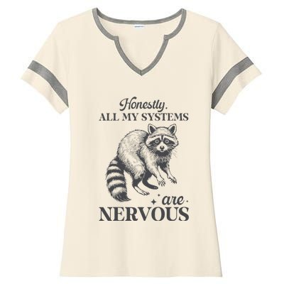 Honestly All My Systems Are Nervous Raccoon Ladies Halftime Notch Neck Tee