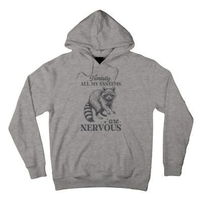 Honestly All My Systems Are Nervous Raccoon Tall Hoodie