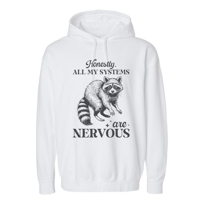 Honestly All My Systems Are Nervous Raccoon Garment-Dyed Fleece Hoodie