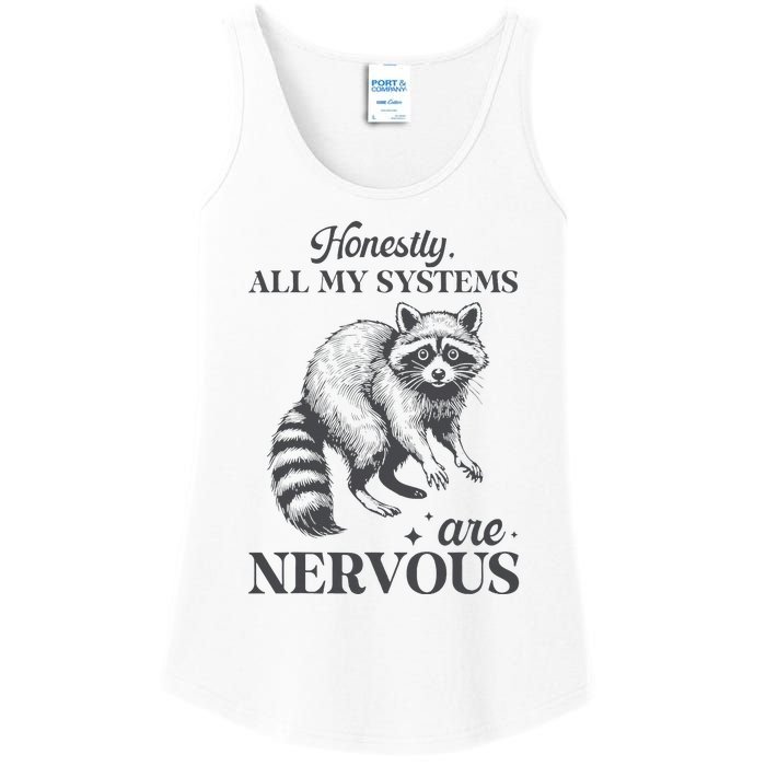 Honestly All My Systems Are Nervous Raccoon Ladies Essential Tank