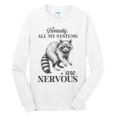 Honestly All My Systems Are Nervous Raccoon Tall Long Sleeve T-Shirt