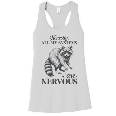 Honestly All My Systems Are Nervous Raccoon Women's Racerback Tank