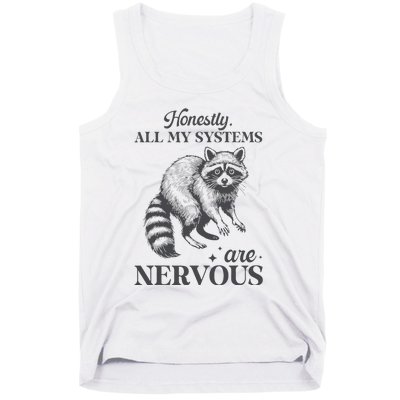 Honestly All My Systems Are Nervous Raccoon Tank Top