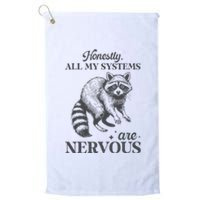 Honestly All My Systems Are Nervous Raccoon Platinum Collection Golf Towel