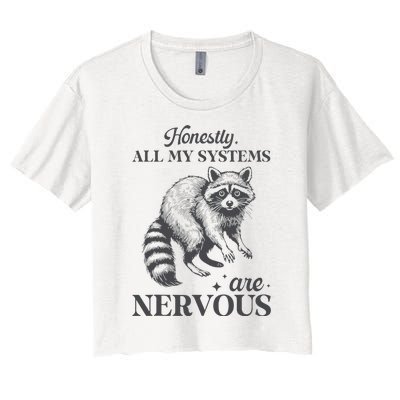 Honestly All My Systems Are Nervous Raccoon Women's Crop Top Tee