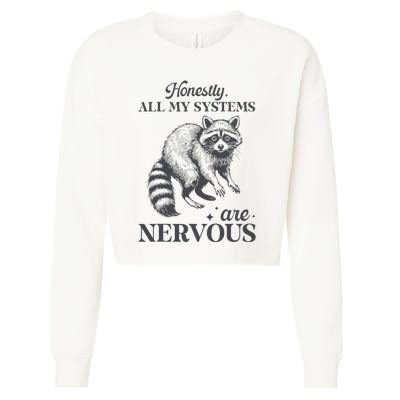 Honestly All My Systems Are Nervous Raccoon Cropped Pullover Crew