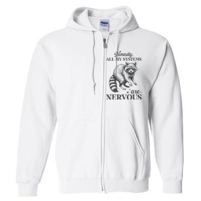 Honestly All My Systems Are Nervous Raccoon Full Zip Hoodie