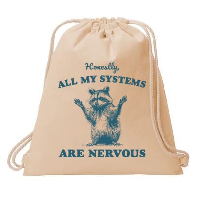 Honestly All My Systems Are Nervous Raccoon Mental Health Drawstring Bag