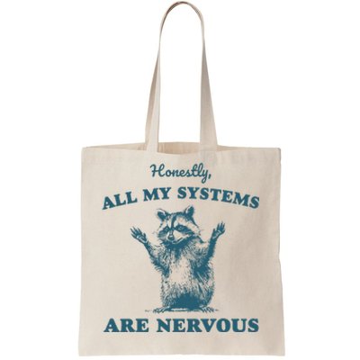 Honestly All My Systems Are Nervous Raccoon Mental Health Tote Bag