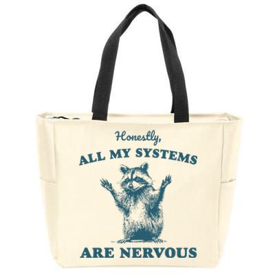 Honestly All My Systems Are Nervous Raccoon Mental Health Zip Tote Bag