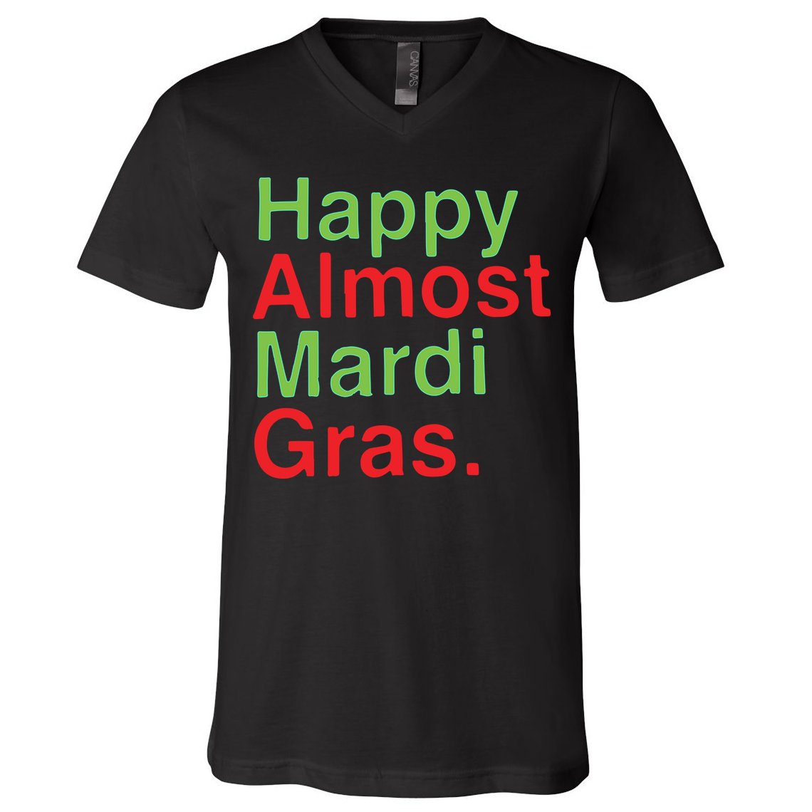 Happy Almost Mardi Gras V-Neck T-Shirt