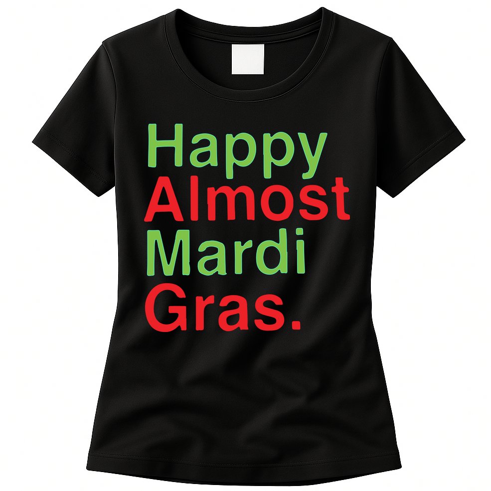 Happy Almost Mardi Gras Womens T-Shirt