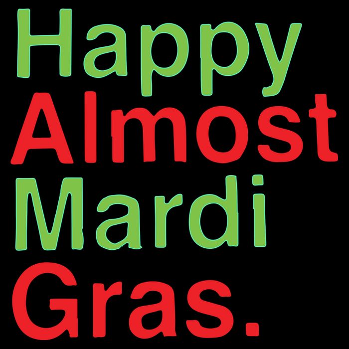 Happy Almost Mardi Gras Womens T-Shirt
