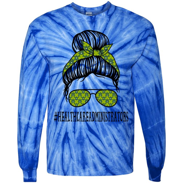 Healthcare Administrators Messy Bun St Patrick's Shamrock Gift Tie-Dye Long Sleeve Shirt