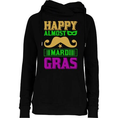 Happy Almost Mardi Gras Womens Funnel Neck Pullover Hood