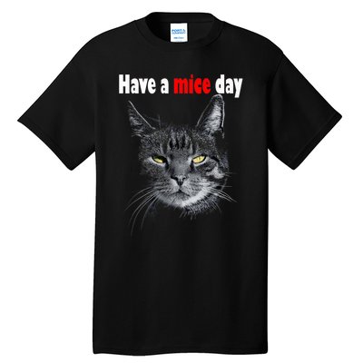 Have A Mice Day Funny Cat For And Tall T-Shirt