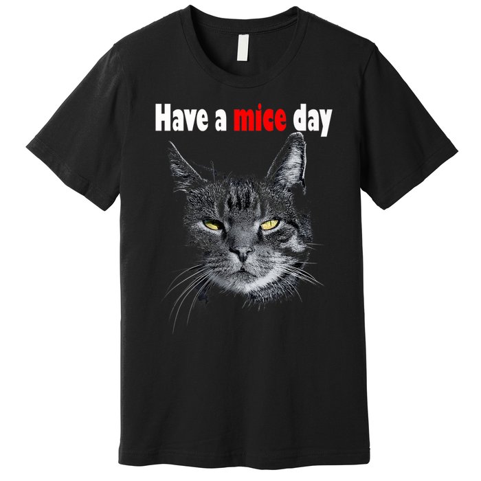 Have A Mice Day Funny Cat For And Premium T-Shirt