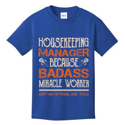 Housekeeping Ager Miracle Worker Isn't Job Title Cool Gift Kids T-Shirt