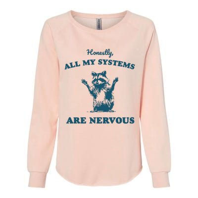 Honestly All My Systems Are Nervous Vintage Womens California Wash Sweatshirt