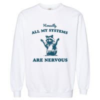 Honestly All My Systems Are Nervous Vintage Garment-Dyed Sweatshirt