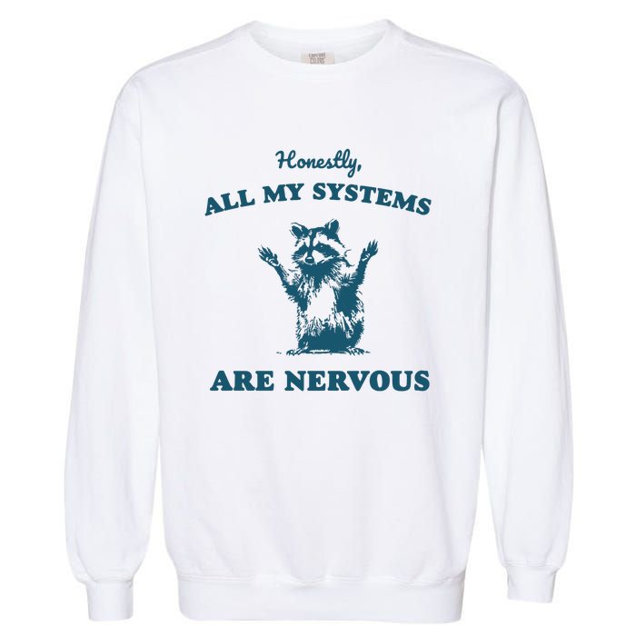 Honestly All My Systems Are Nervous Vintage Garment-Dyed Sweatshirt