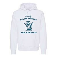 Honestly All My Systems Are Nervous Vintage Premium Hoodie