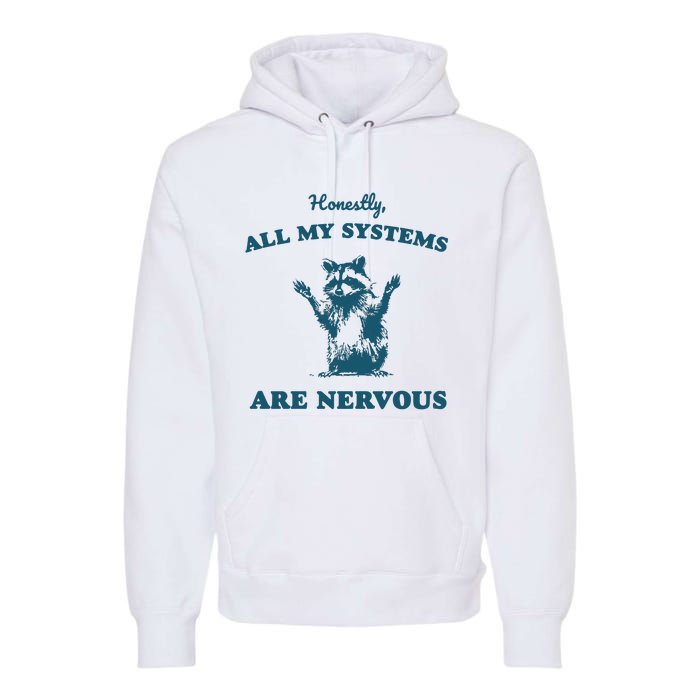 Honestly All My Systems Are Nervous Vintage Premium Hoodie