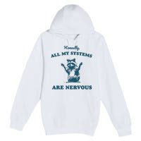 Honestly All My Systems Are Nervous Vintage Premium Pullover Hoodie