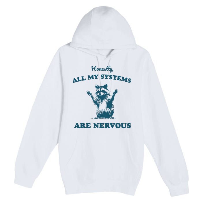 Honestly All My Systems Are Nervous Vintage Premium Pullover Hoodie