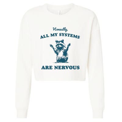 Honestly All My Systems Are Nervous Vintage Cropped Pullover Crew