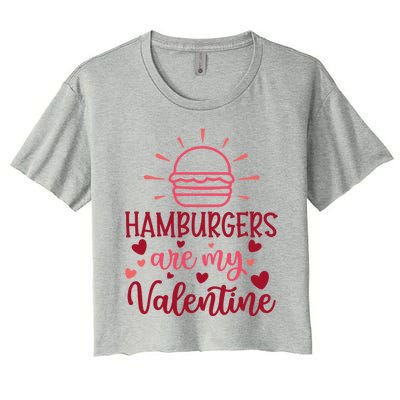 Hamburgers Are My Valentines Day And Gift Women's Crop Top Tee