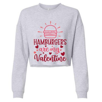 Hamburgers Are My Valentines Day And Gift Cropped Pullover Crew