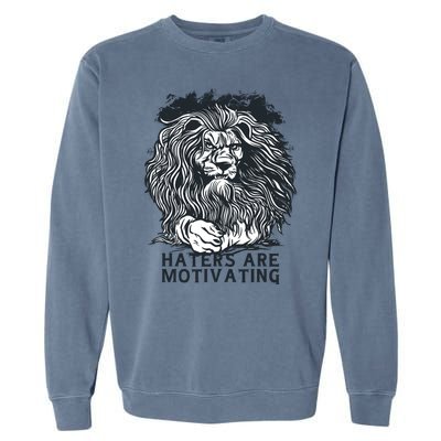 Haters Are Motivating Lion Quote Garment-Dyed Sweatshirt