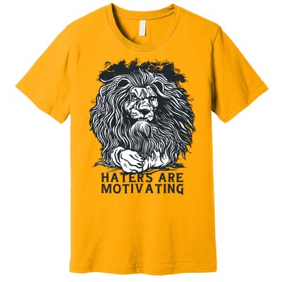 Haters Are Motivating Lion Quote Premium T-Shirt