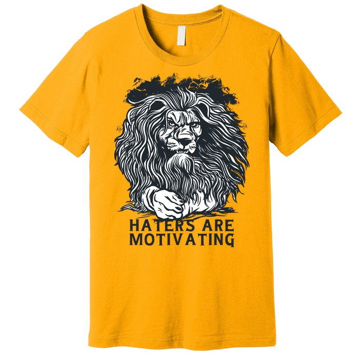 Haters Are Motivating Lion Quote Premium T-Shirt