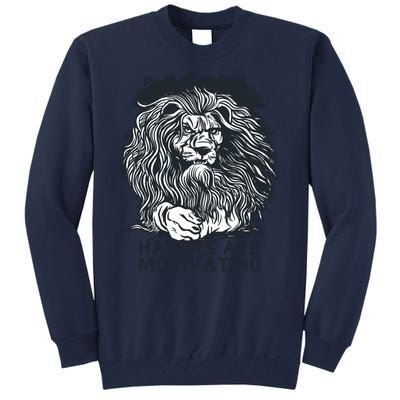 Haters Are Motivating Lion Quote Tall Sweatshirt