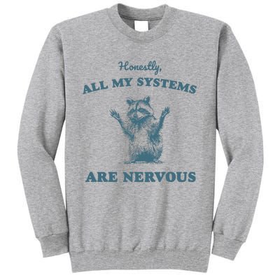 Honestly All My Systems Are Nervous Vintage Tall Sweatshirt