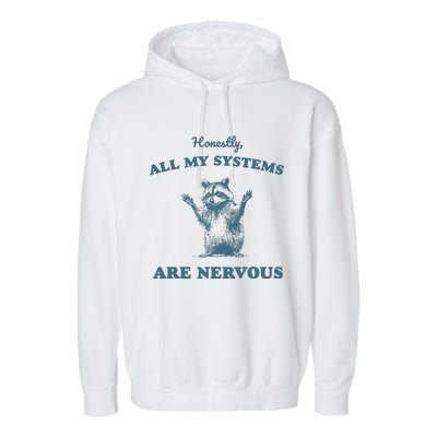 Honestly All My Systems Are Nervous Vintage Garment-Dyed Fleece Hoodie