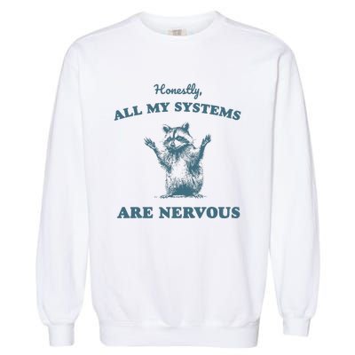 Honestly All My Systems Are Nervous Vintage Garment-Dyed Sweatshirt