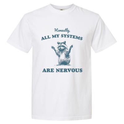 Honestly All My Systems Are Nervous Vintage Garment-Dyed Heavyweight T-Shirt